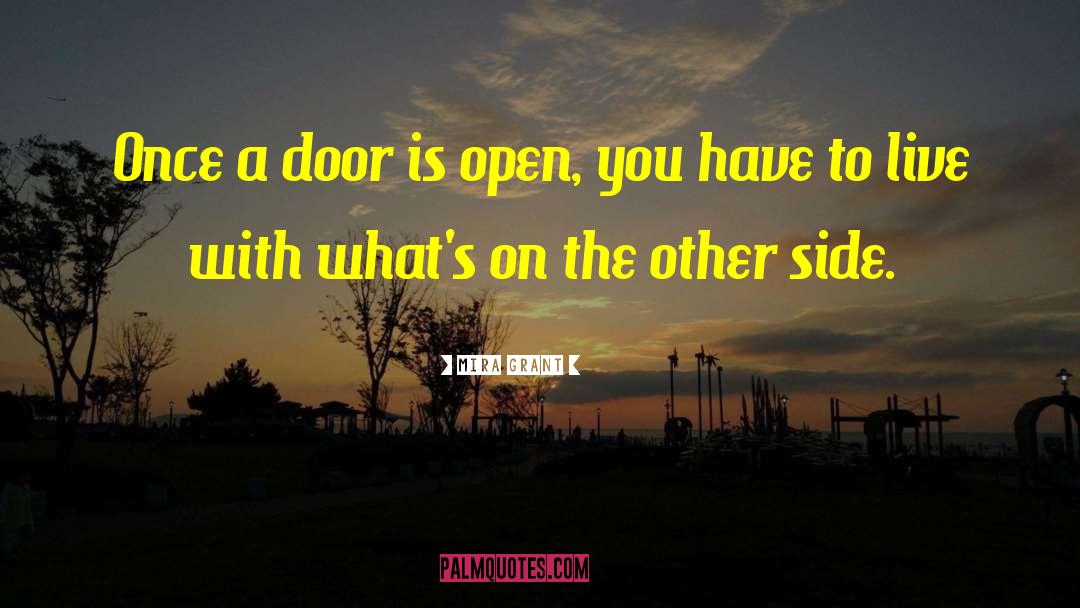 Mira Grant Quotes: Once a door is open,
