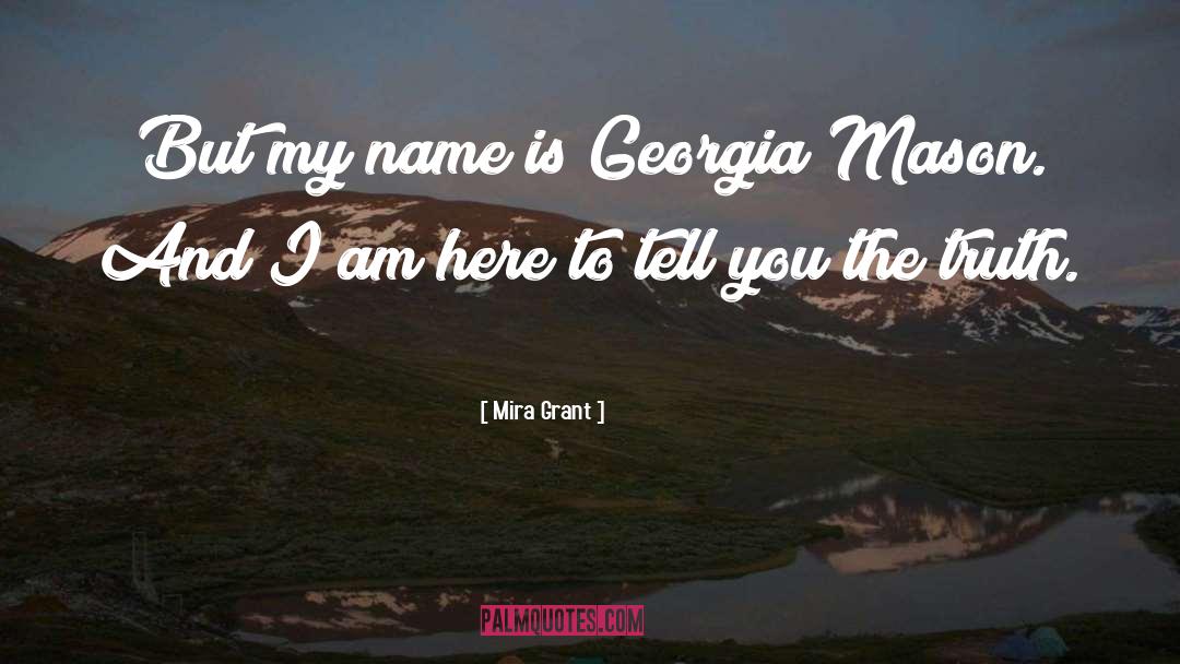Mira Grant Quotes: But my name is Georgia