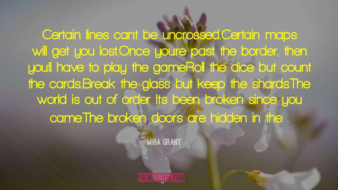 Mira Grant Quotes: Certain lines can't be uncrossed,<br>Certain