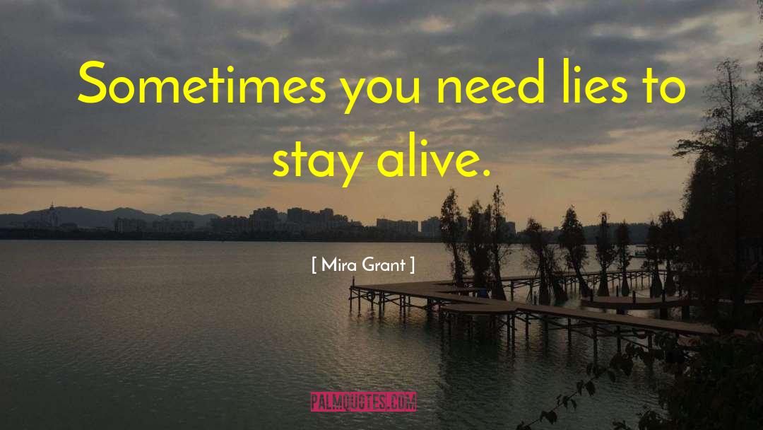 Mira Grant Quotes: Sometimes you need lies to