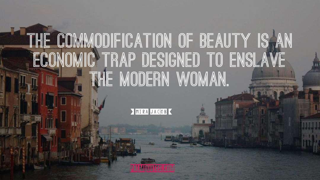 Mira Jacob Quotes: The commodification of beauty is