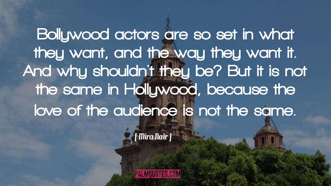 Mira Nair Quotes: Bollywood actors are so set