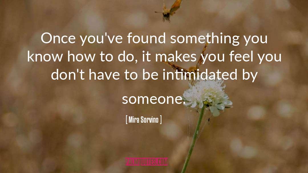 Mira Sorvino Quotes: Once you've found something you