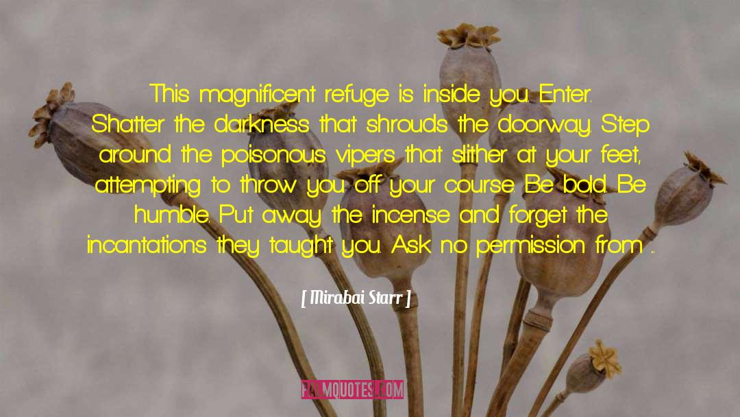 Mirabai Starr Quotes: This magnificent refuge is inside