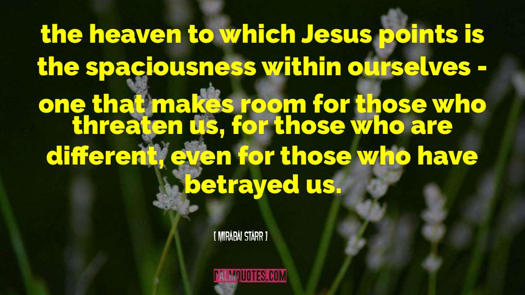 Mirabai Starr Quotes: the heaven to which Jesus