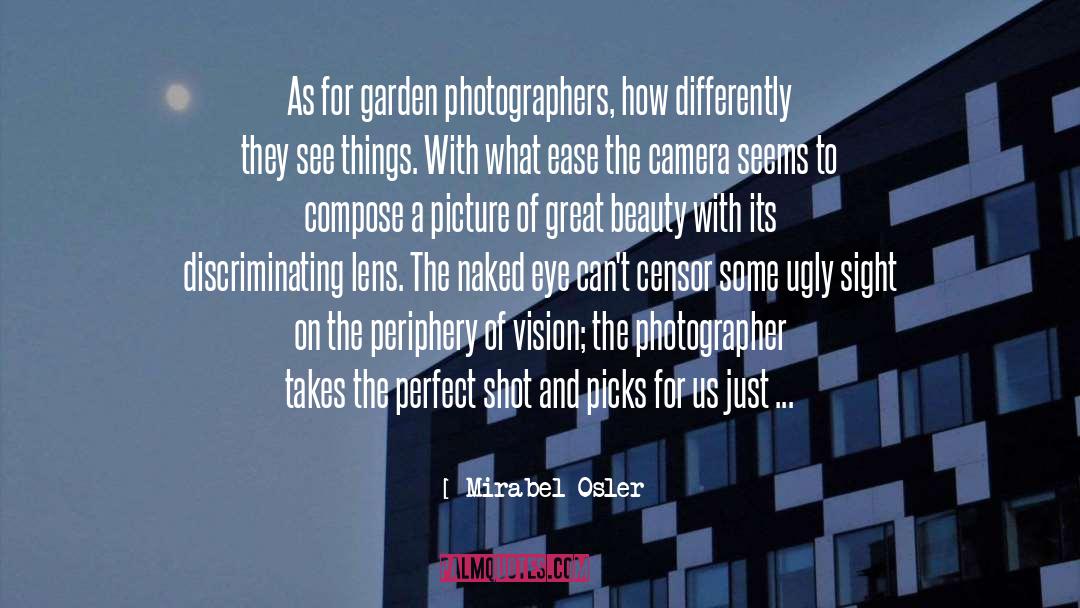 Mirabel Osler Quotes: As for garden photographers, how