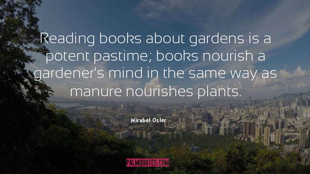 Mirabel Osler Quotes: Reading books about gardens is