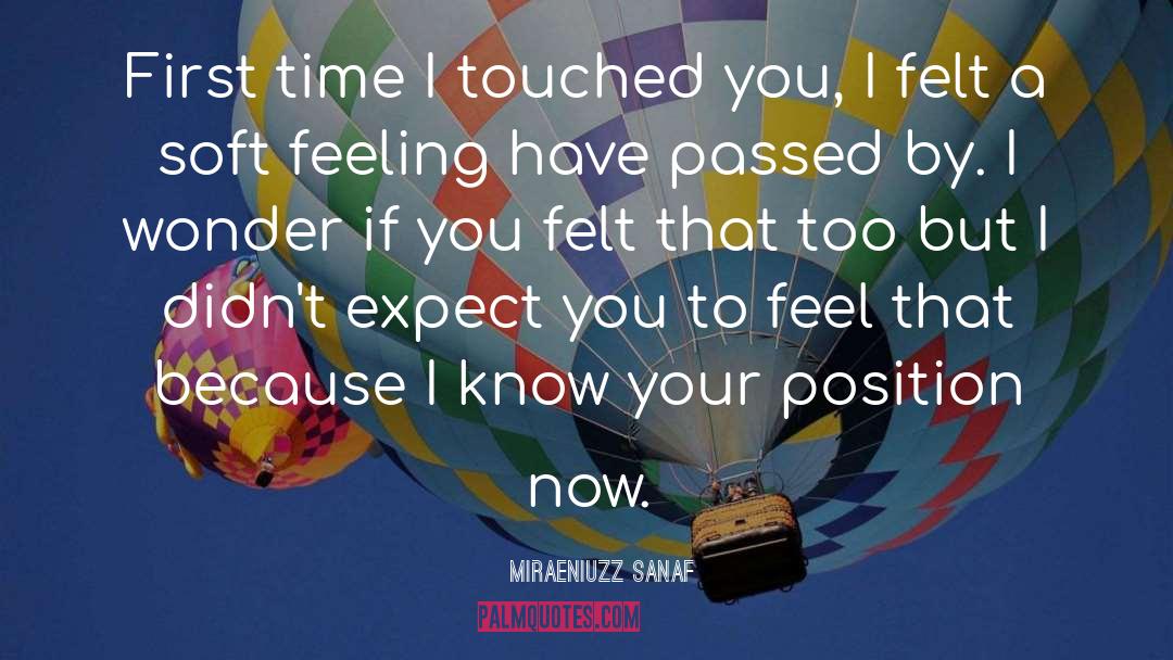 Miraeniuzz Sanaf Quotes: First time I touched you,