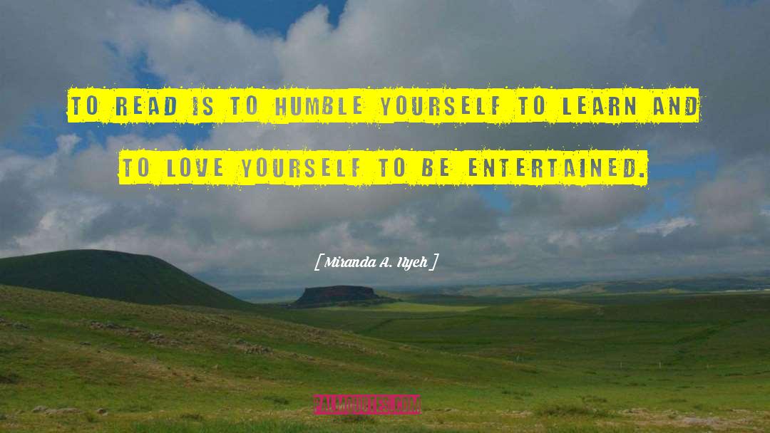 Miranda A. Uyeh Quotes: To read is to humble