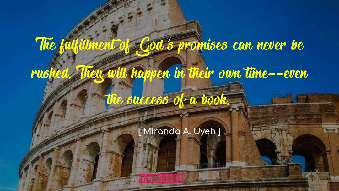Miranda A. Uyeh Quotes: The fulfillment of God's promises