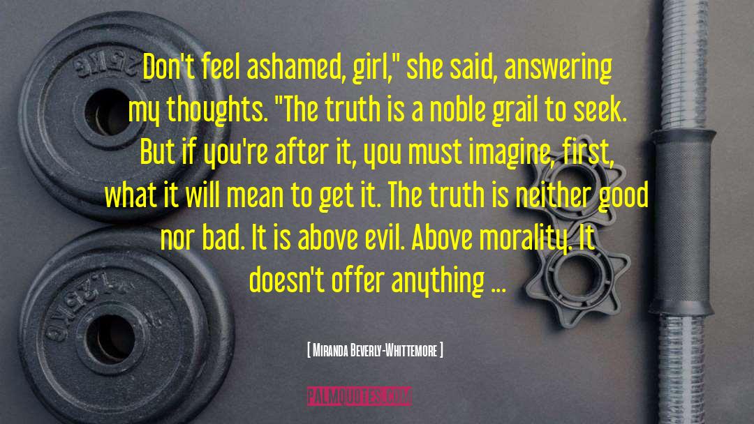 Miranda Beverly-Whittemore Quotes: Don't feel ashamed, girl,