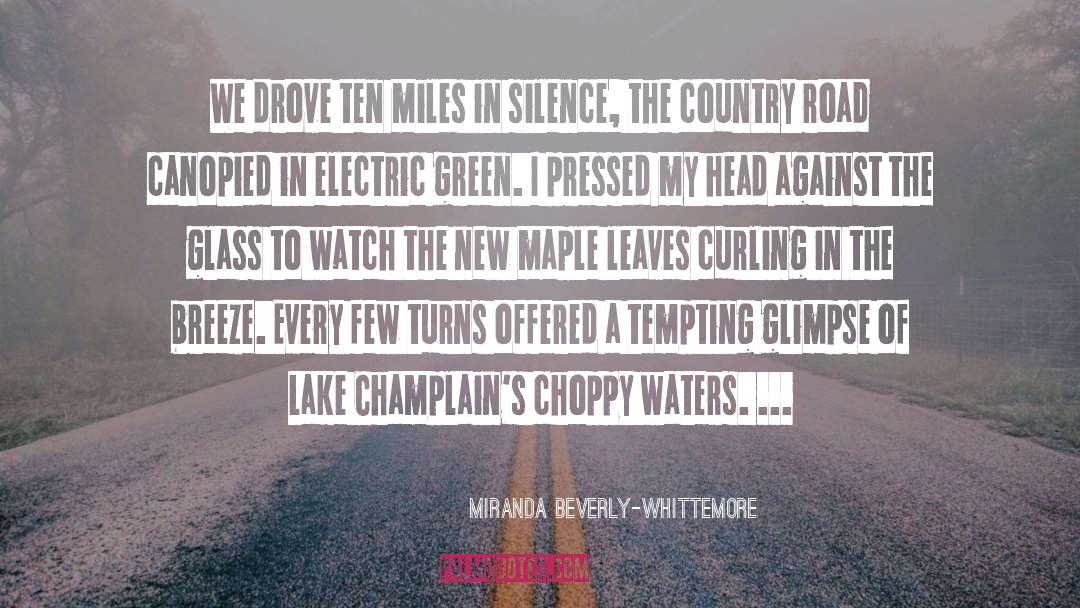 Miranda Beverly-Whittemore Quotes: We drove ten miles in