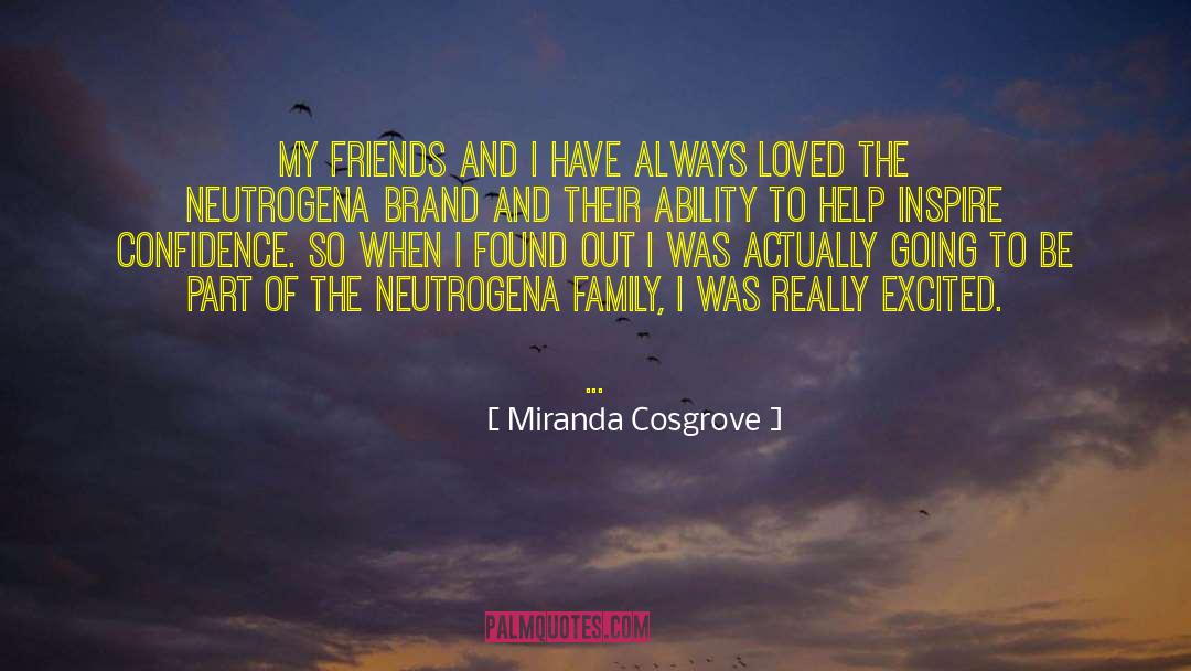 Miranda Cosgrove Quotes: My friends and I have
