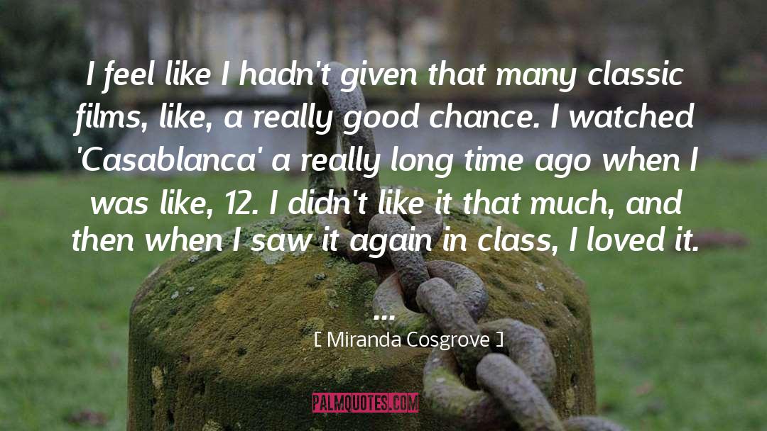 Miranda Cosgrove Quotes: I feel like I hadn't