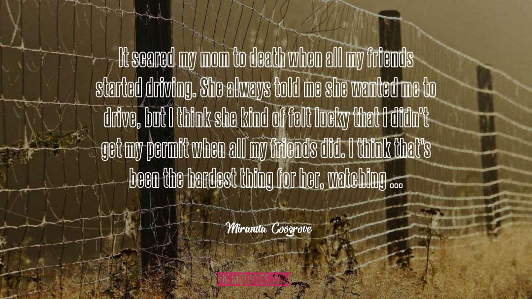 Miranda Cosgrove Quotes: It scared my mom to