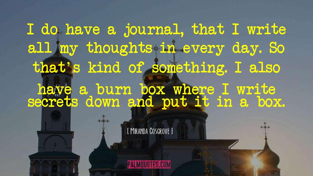 Miranda Cosgrove Quotes: I do have a journal,