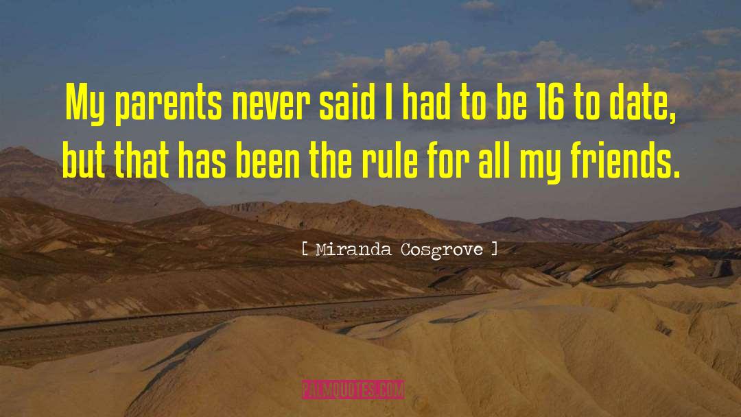 Miranda Cosgrove Quotes: My parents never said I