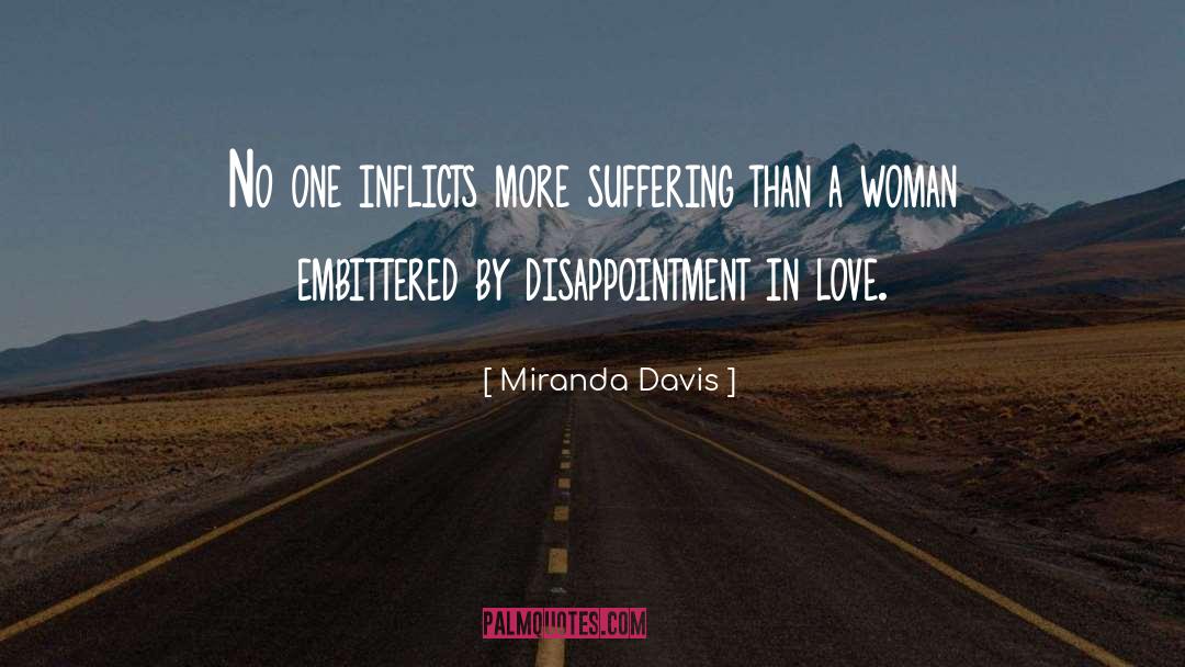 Miranda Davis Quotes: No one inflicts more suffering