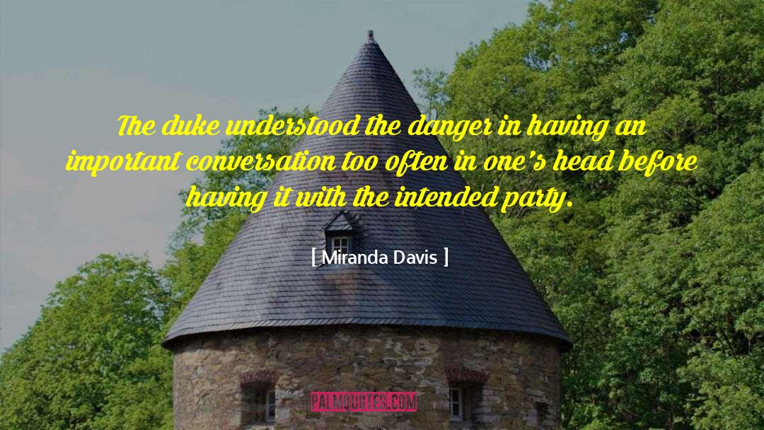 Miranda Davis Quotes: The duke understood the danger