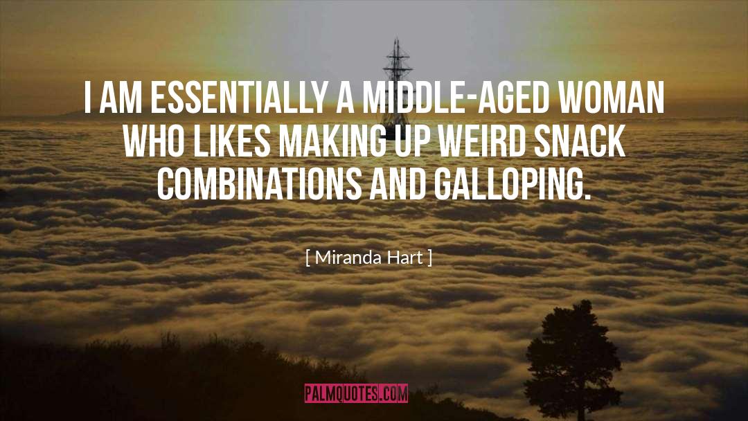 Miranda Hart Quotes: I am essentially a middle-aged