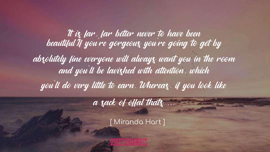 Miranda Hart Quotes: It is far, far better