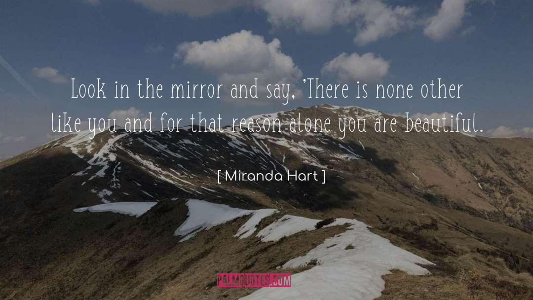 Miranda Hart Quotes: Look in the mirror and