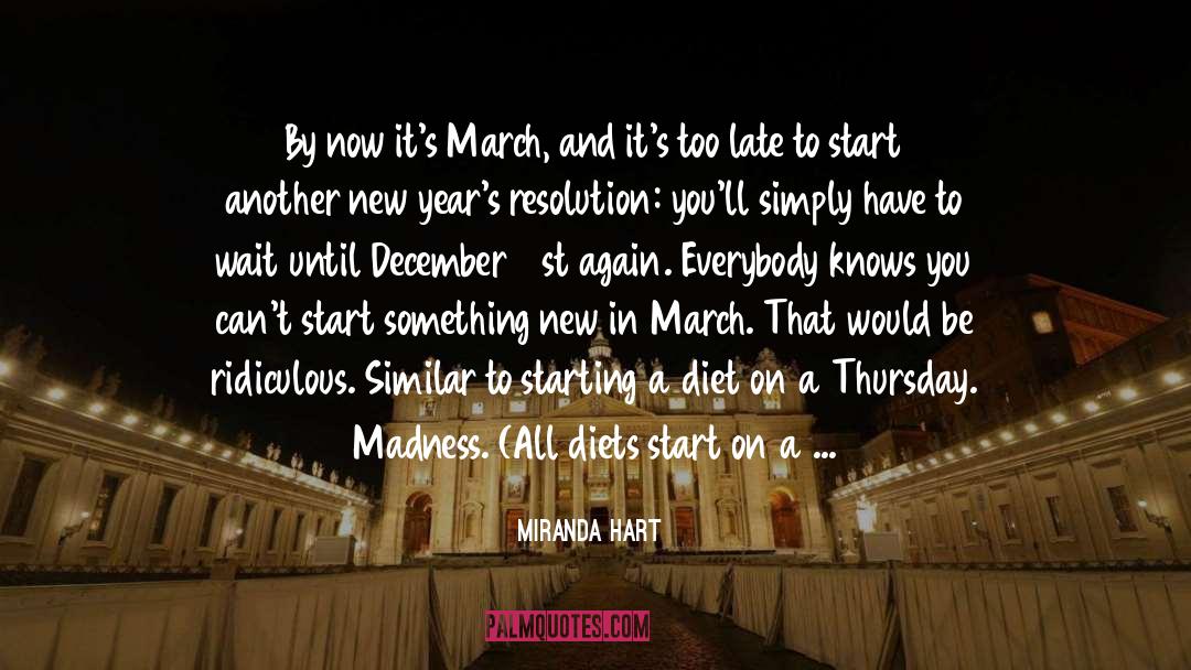 Miranda Hart Quotes: By now it's March, and