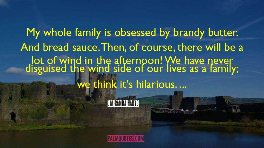 Miranda Hart Quotes: My whole family is obsessed