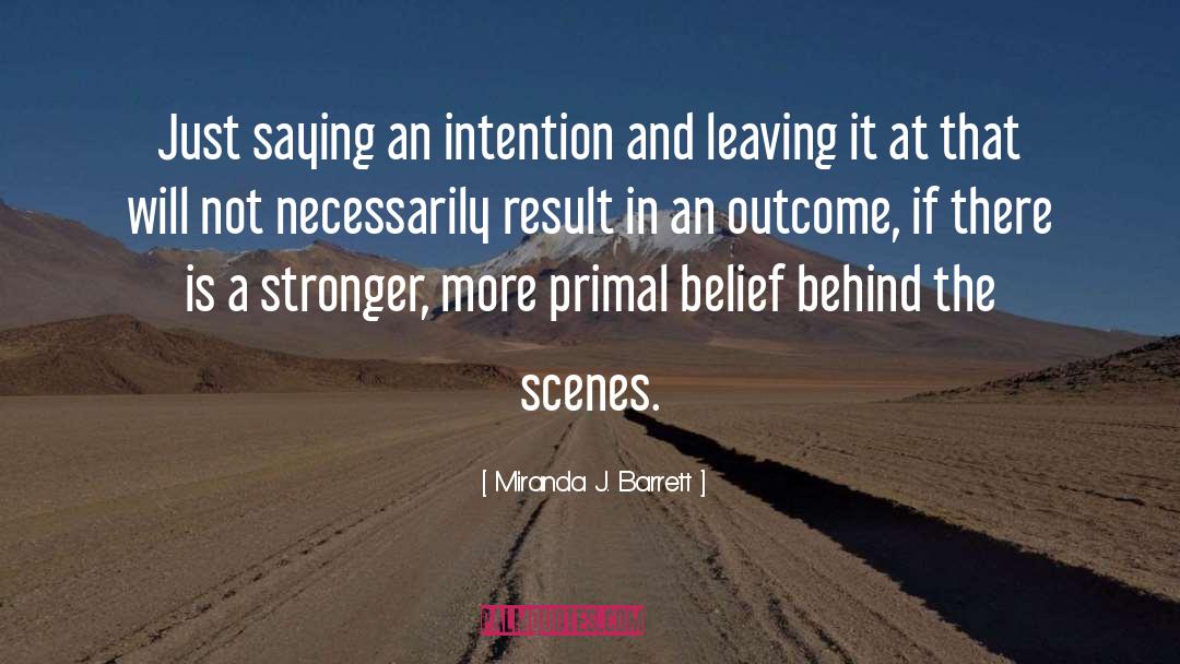 Miranda J. Barrett Quotes: Just saying an intention and