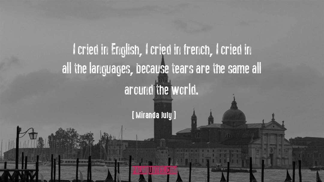 Miranda July Quotes: I cried in English, I