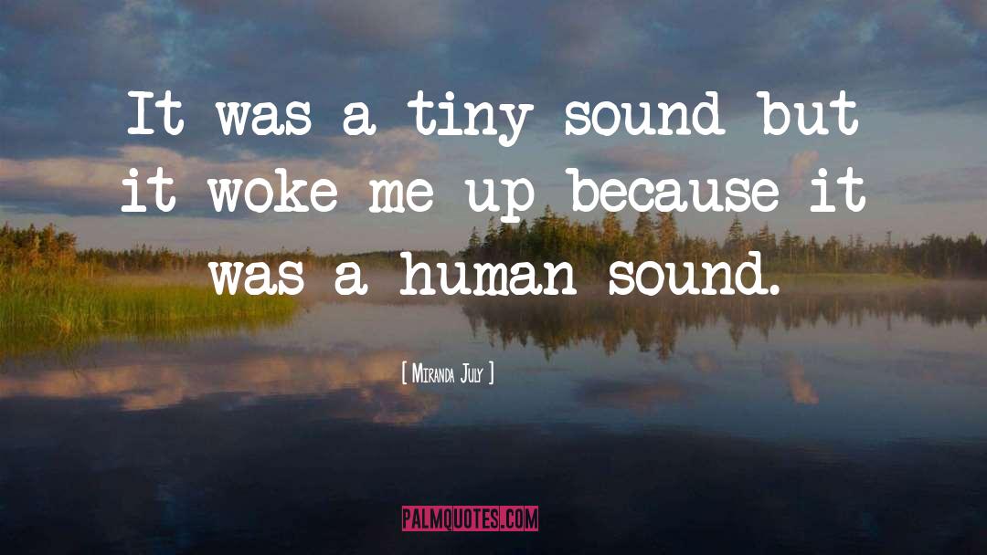 Miranda July Quotes: It was a tiny sound