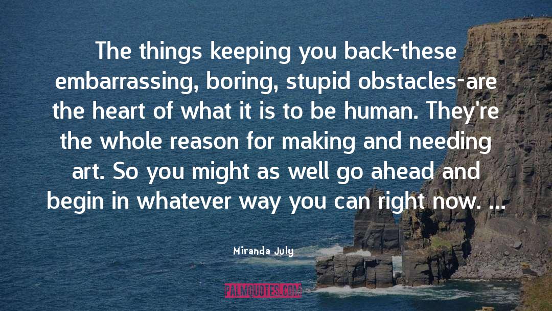 Miranda July Quotes: The things keeping you back-these