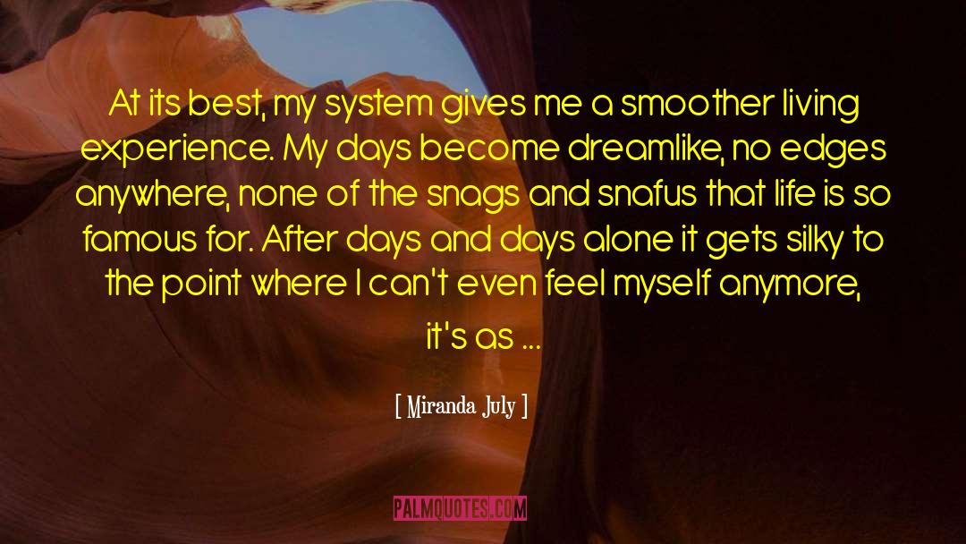 Miranda July Quotes: At its best, my system