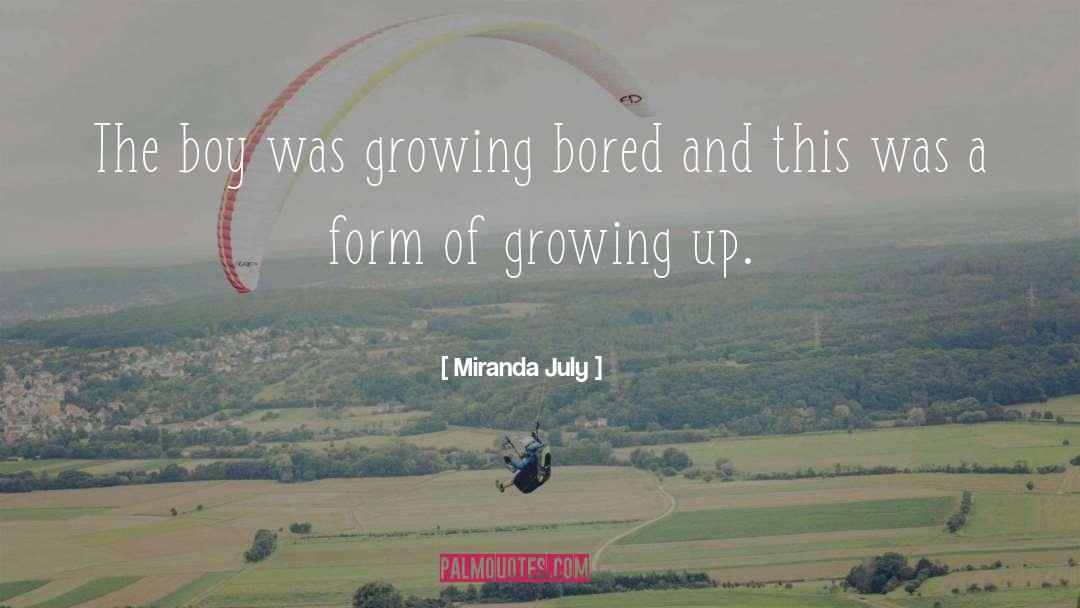 Miranda July Quotes: The boy was growing bored