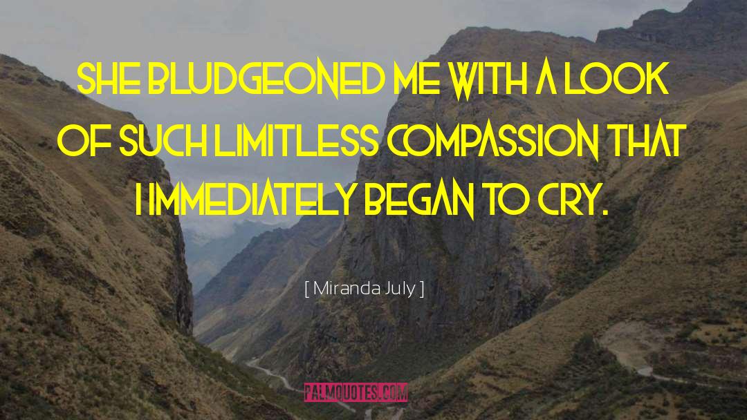 Miranda July Quotes: She bludgeoned me with a