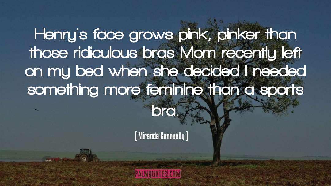 Miranda Kenneally Quotes: Henry's face grows pink, pinker