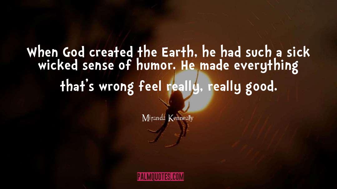 Miranda Kenneally Quotes: When God created the Earth,