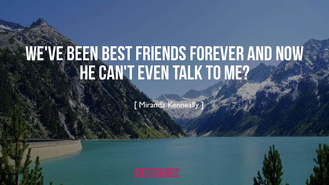 Miranda Kenneally Quotes: We've been best friends forever