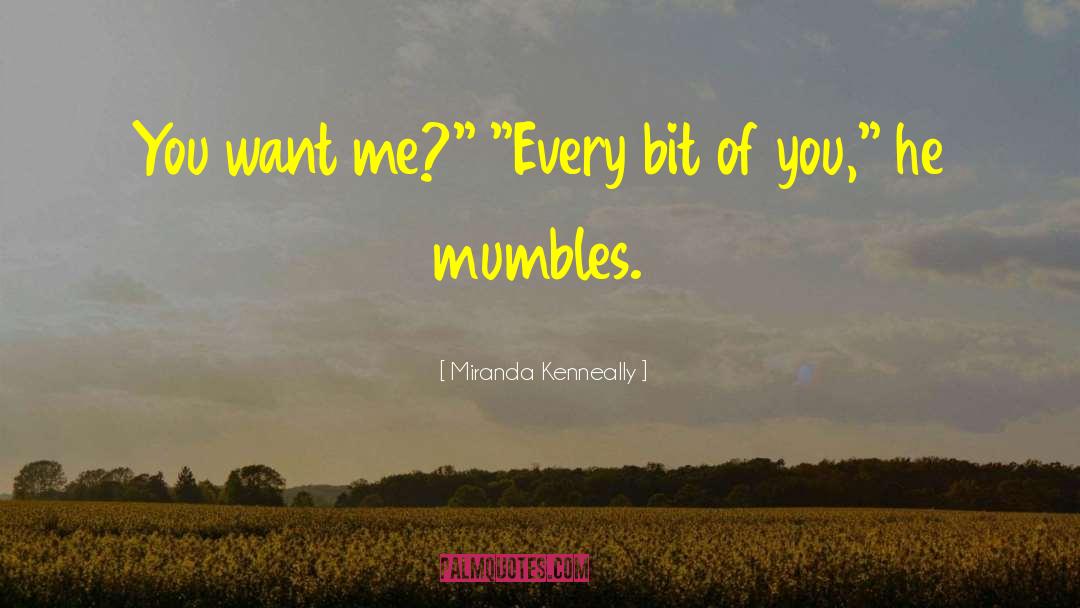Miranda Kenneally Quotes: You want me?