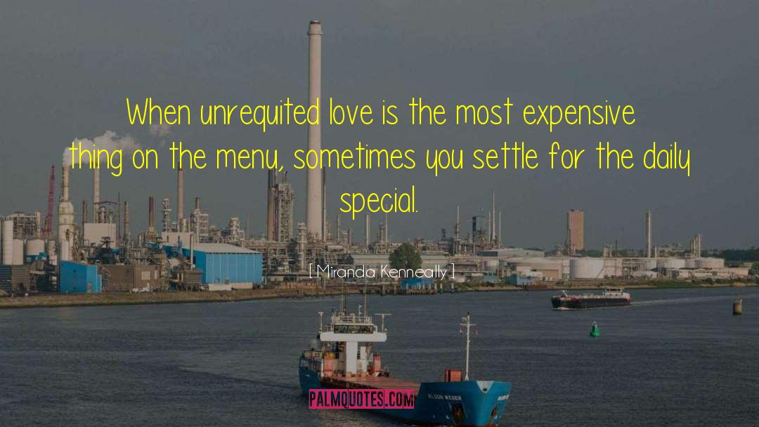 Miranda Kenneally Quotes: When unrequited love is the