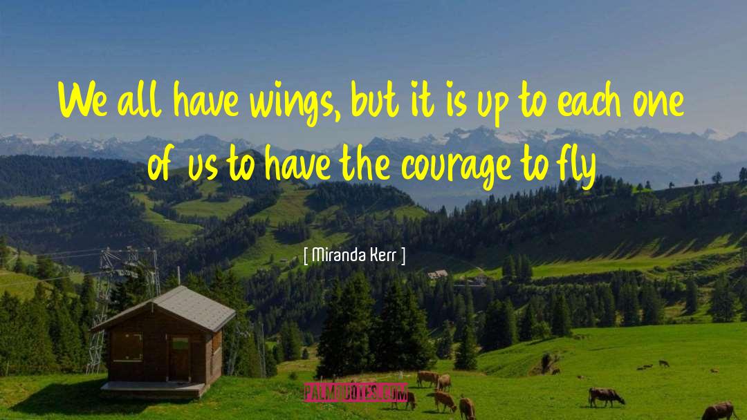 Miranda Kerr Quotes: We all have wings, but