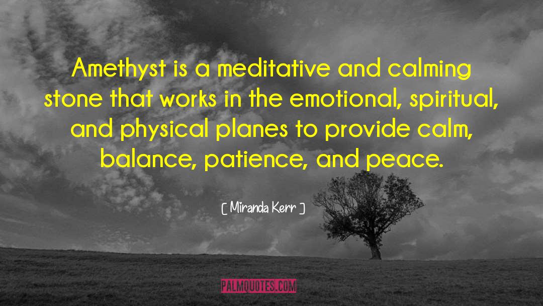 Miranda Kerr Quotes: Amethyst is a meditative and