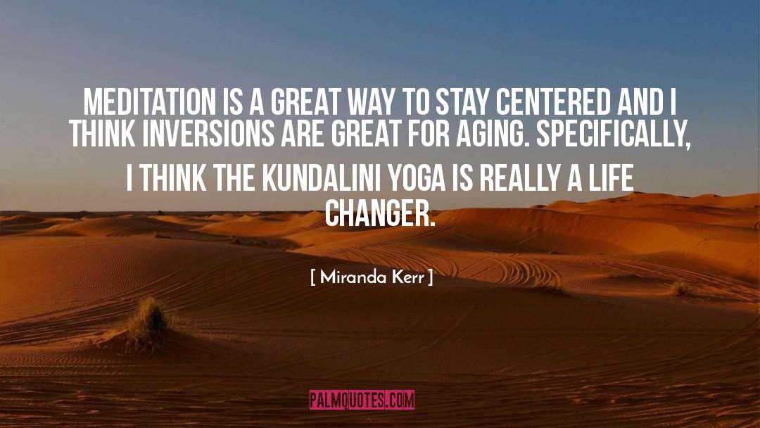 Miranda Kerr Quotes: Meditation is a great way