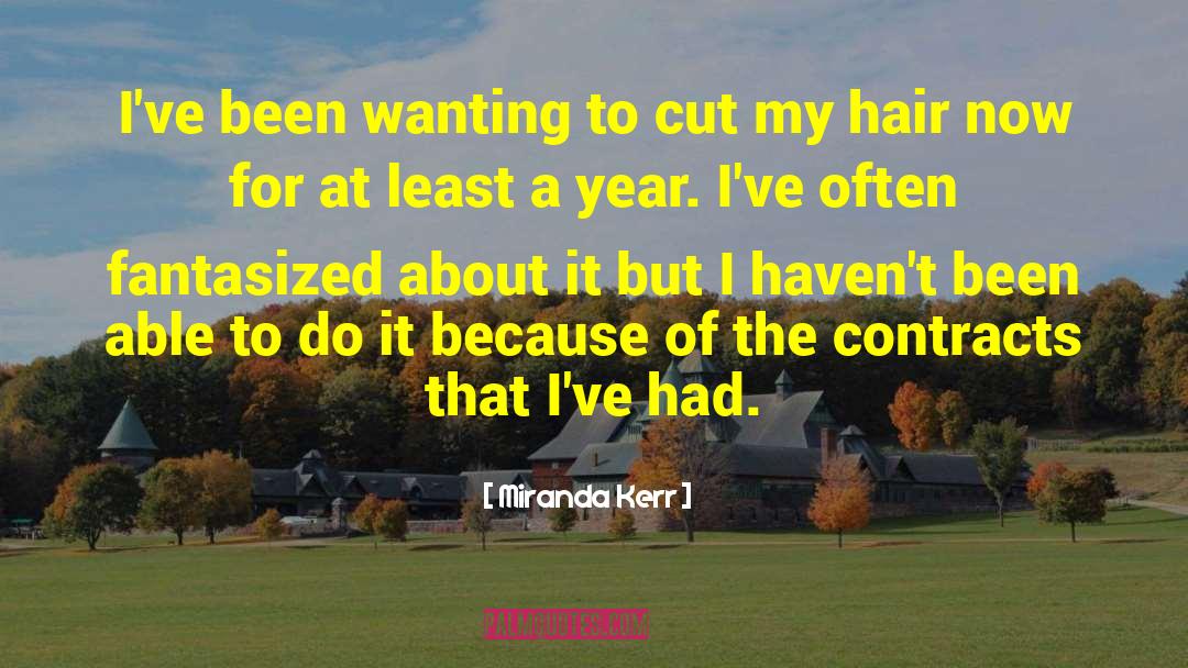 Miranda Kerr Quotes: I've been wanting to cut