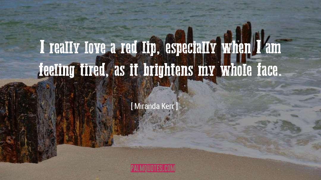 Miranda Kerr Quotes: I really love a red