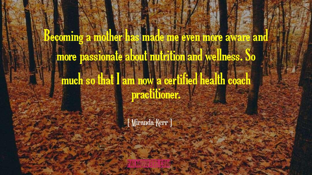Miranda Kerr Quotes: Becoming a mother has made