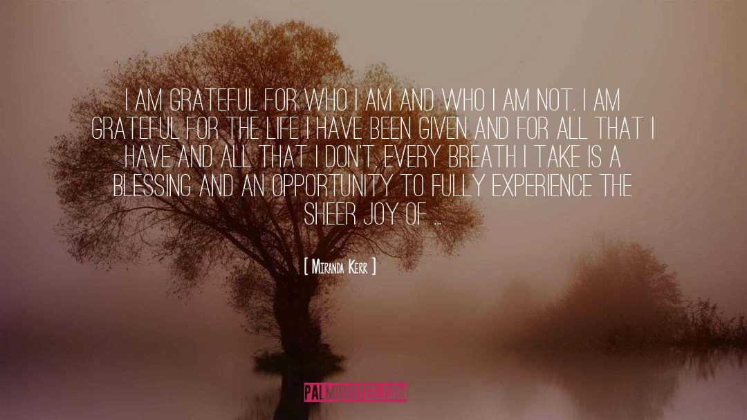 Miranda Kerr Quotes: I am grateful for who