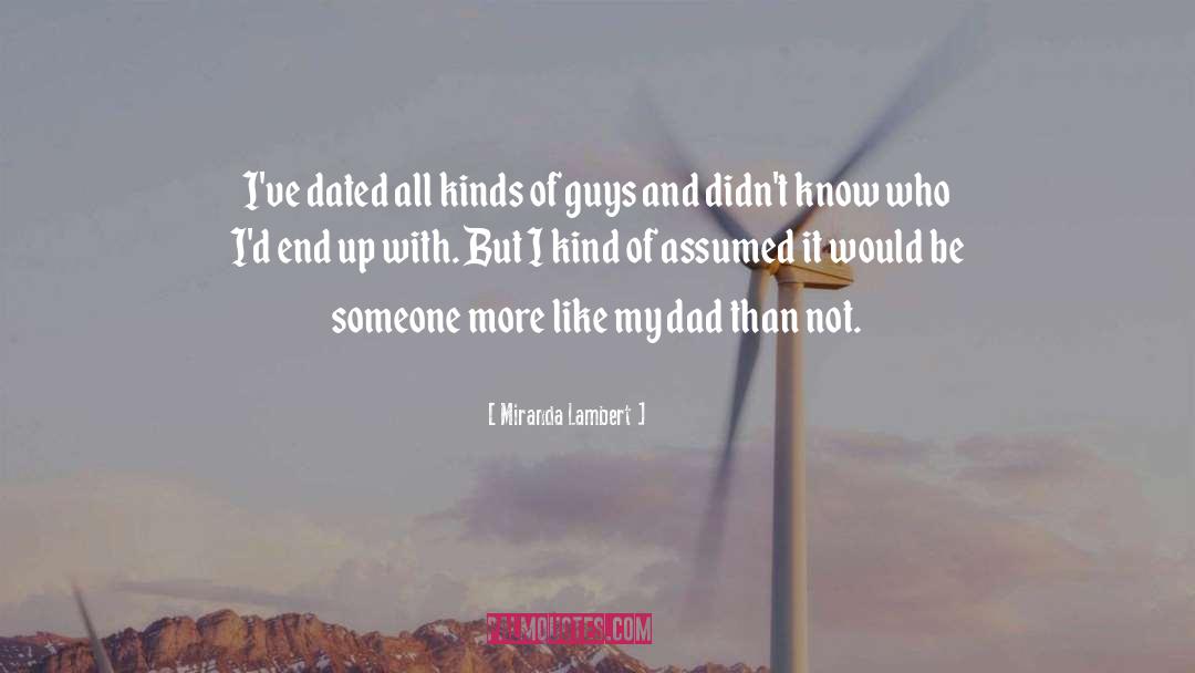 Miranda Lambert Quotes: I've dated all kinds of