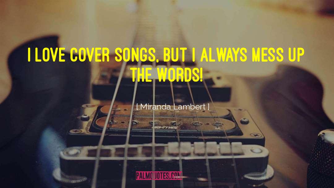 Miranda Lambert Quotes: I love cover songs, but