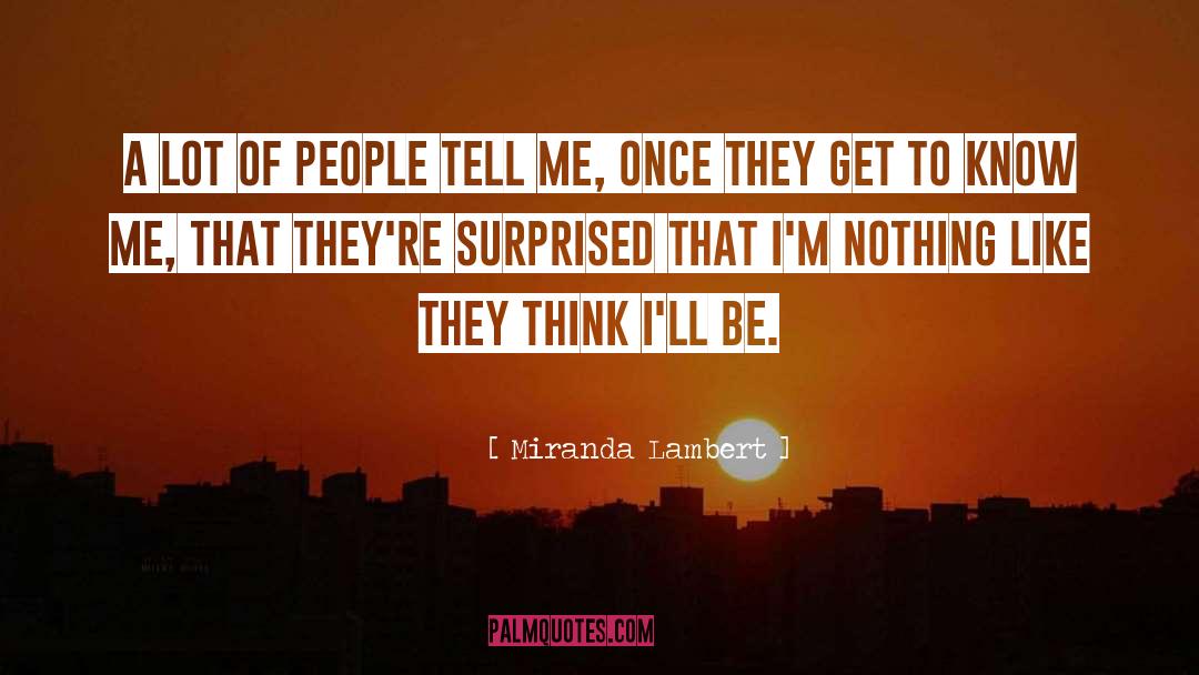 Miranda Lambert Quotes: A lot of people tell